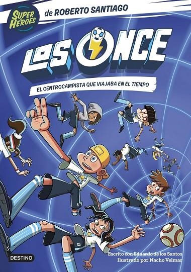 ONCE 3. EL CENTROCAMPISTA QUE VIAJABA EN EL TIEMPO | 9788408254072 | SANTIAGO, ROBERTO/SANTOS MOLINA, EDUARDO DE LOS