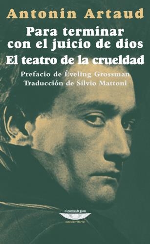 PARA TERMINAR CON EL JUICIO DE DIOS - EL TEATRO DE LA CRUELDAD | 9789871772711 | ARTAUD, ANTONIN