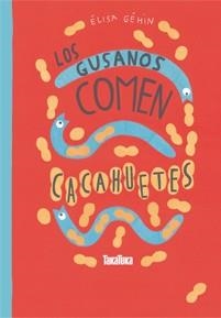 GUSANOS COMEN CACAHUETES,LOS | 9788416003440 | GÉHIN, ÉLISA