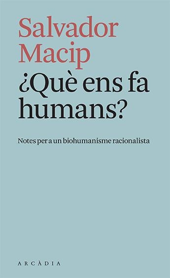 QUÈ ENS FA HUMANS? | 9788412471779 | MACIP, SALVADOR