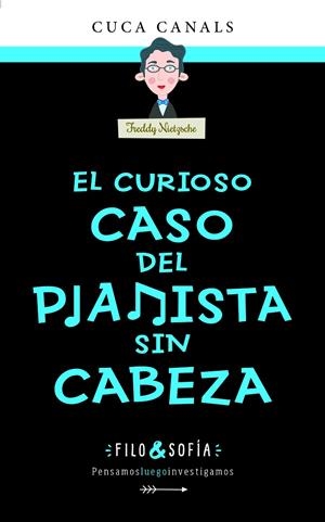 FILO&SOFÍA 3: EL CURIOSO CASO DEL PIANISTA SIN CABEZA | 9788468356433 | CANALS, CUCA 