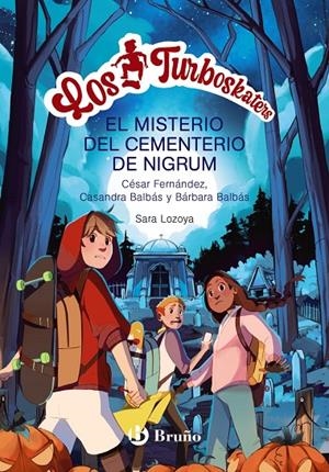 TURBOSKATERS, 2. LA LEYENDA DEL CEMENTERIO DE NIGRUM | 9788469662656 | FERNÁNDEZ GARCÍA, CÉSAR/BALBÁS, BÁRBARA/BALBÁS, CASANDRA