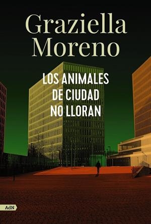 ANIMALES DE CIUDAD NO LLORAN (ADN) | 9788413627649 | MORENO, GRAZIELLA