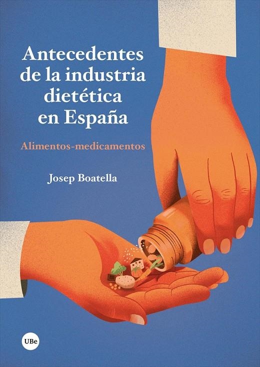 ANTECEDENTES DE LA INDUSTRIA DIETÉTICA EN ESPAÑA | 9788491686675 | BOATELLA RIERA, JOSEP