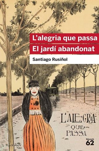 ALEGRIA QUE PASSA. EL JARDÍ ABANDONAT | 9788415954903 | RUSIÑOL, SANTIAGO