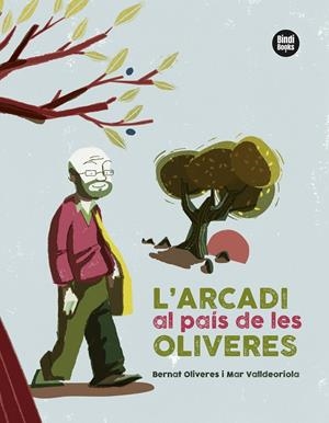 ARCADI AL PAÍS DE LES OLIVERES | 9788418288401 | VALLDEORIOLA PICANYOL, MAR/OLIVERES KUNZI, BERNAT