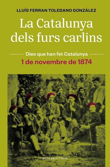 CATALUNYA DELS FURS CARLINS (1 DE NOVEMBRE DE 1874) | 9788418062483 | TOLEDANO GONZÀLEZ, LLUÍS FERRAN
