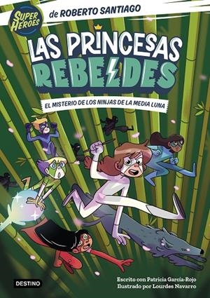 PRINCESAS REBELDES 3. EL MISTERIO DE LOS NINJAS DE LA MEDIA LUNA | 9788408260189 | GARCÍA-ROJO, PATRICIA