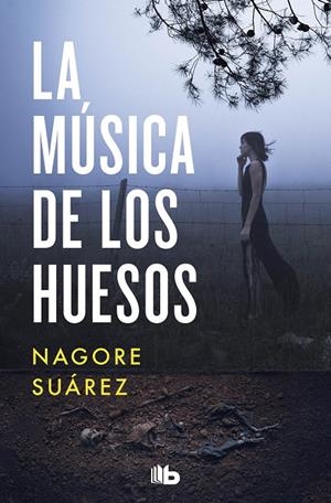 MÚSICA DE LOS HUESOS, LA  | 9788413143255 | SUÁREZ, NAGORE