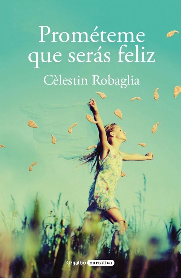 PROMÉTEME QUE SERÁS FELIZ | 9788425358463 | ROBAGLIA, CÉLESTIN