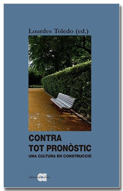 CONTRA TOT PRONÒSTIC. UNA CULTURA EN CONSTRUCCIÓ | 9788418618338 | TOLEDO LORENTE, LOURDES