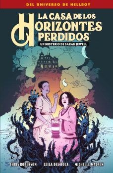 CASA DE LOS HORIZONTES PERDIDOS. UN MISTERIO DE SARAH JEWELL | 9788467959321 | MIKE MIGNOLA/CHRIS ROBERSON/DE DUCA, LEILA/MADSEN, MICHELLE