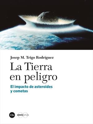 TIERRA EN PELIGRO | 9788491687870 | TRIGO RODRÍGUEZ, JOSEP M.