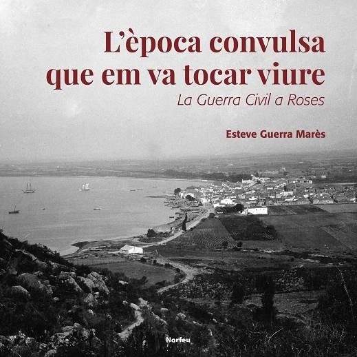 ÈPOCA CONVULSA QUE EM VA TOCAR VIURE | 9788418096334 | GUERRA MARÉS, ESTEVE