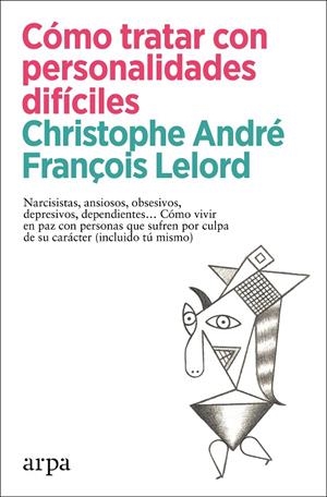 CÓMO TRATAR CON PERSONALIDADES DIFÍCILES | 9788418741456 | ANDRÉ, CHRISTOPHE/LELORD, FRANÇOIS