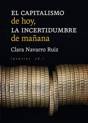 CAPITALISMO DE HOY, LA INCERTIDUMBRE DE MAÑANA | 9788418998102 | NAVARRO RUIZ, CLARA