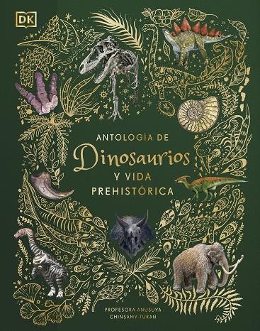 ANTOLOGÍA DE DINOSAURIOS Y VIDA PREHISTÓRICA (ÁLBUM ILUSTRADO) | 9780241583340 | CHINSAMY-TURAN, ANUSUYA