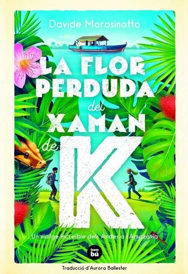 FLOR PERDUDA DEL XAMAN DE K | 9788483438237 | MOROSINOTTO, DAVIDE