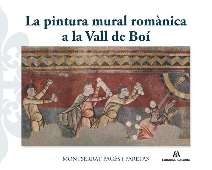 PINTURA MURAL ROMÀNICA A LA VALL DE BOÍ | 9788412526684 | PAGÈS I PARETAS, MONTSERRAT