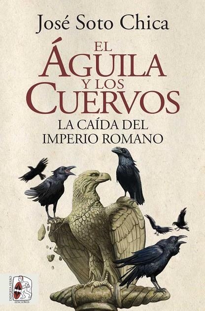 ÁGUILA Y LOS CUERVOS, EL | 9788412483031 | SOTO CHICA, JOSÉ