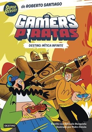 GAMERS PIRATAS 1. DESTINO: MÍTICA INFINITE | 9788408260226 | SANTIAGO, ROBERTO/BURGALETA, ESTÍBALIZ