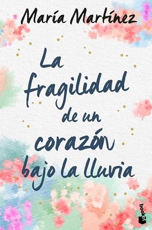 FRAGILIDAD DE UN CORAZÓN BAJO LA LLUVIA | 9788408246619 | MARTÍNEZ, MARÍA