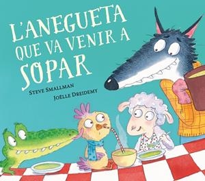 ANEGUETA QUE VA VENIR A SOPAR (L'OVELLETA QUE VA VENIR A SOPAR) | 9788448862633 | SMALLMAN, STEVE/DREIDEMY, JOËLLE
