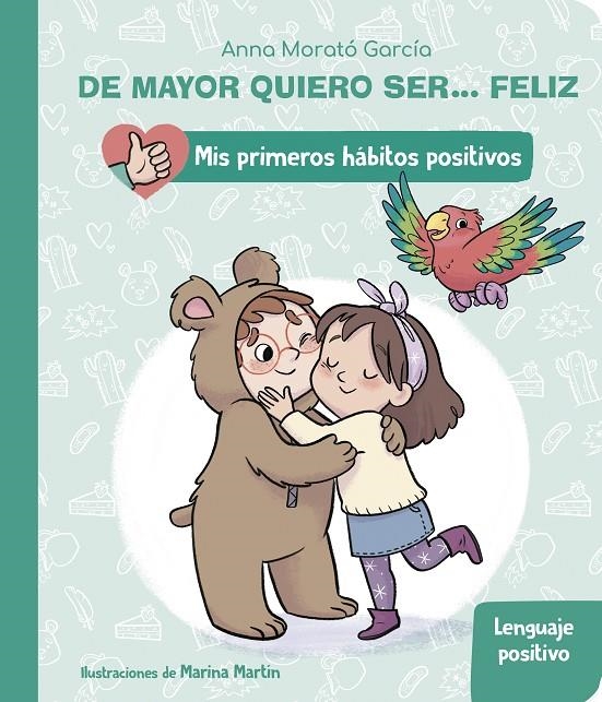 DE MAYOR QUIERO SER... FELIZ: EL LENGUAJE POSITIVO (MIS PRIMEROS HÁBITOS POSITIV | 9788448862404 | MORATÓ GARCÍA, ANNA