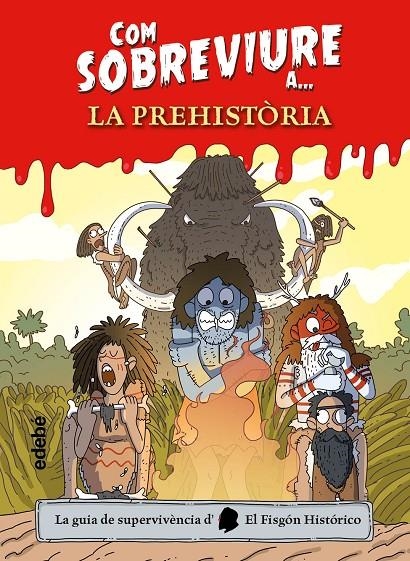 COM SOBREVIURE A? LA PREHISTÒRIA | 9788468356518 | EL FISGÓN HISTÓRICO