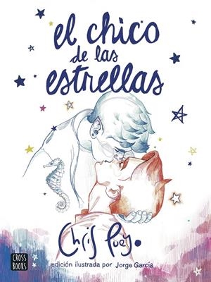CHICO DE LAS ESTRELLAS. EDICIÓN ILUSTRADA POR JORGE GARCÍA | 9788408260172 | PUEYO, CHRIS