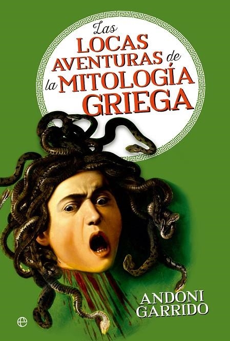 LOCAS AVENTURAS DE LA MITOLOGÍA GRIEGA | 9788413844640 | GARRIDO, ANDONI