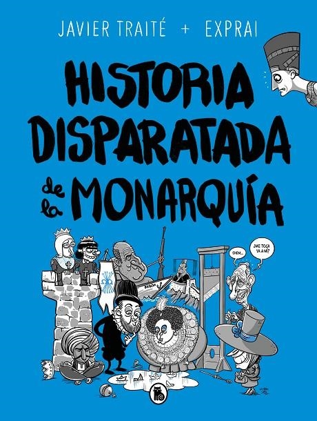 HISTORIA DISPARATADA DE LA MONARQUÍA | 9788402425805 | TRAITÉ, JAVIER
