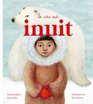 VIDA DELS INUIT, LA | 9788482895932 | PEIX, SUSANA/ BAILÓN, FRANCESC