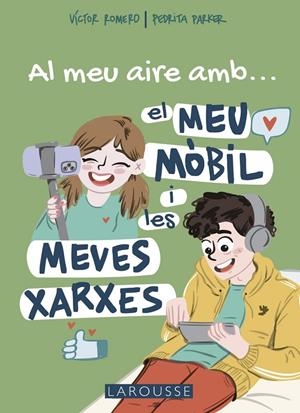 MEU AIRE AMB EL MEU MÒBIL I LES MEVES XARXES | 9788419250711 | PARKER, PEDRITA/ROMERO, VÍCTOR