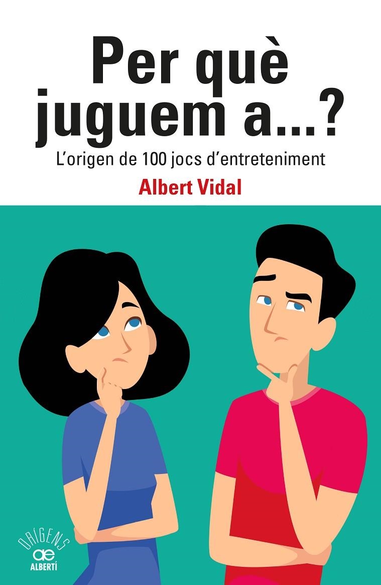 PER QUÈ JUGUEM A...? L'ORIGEN DE 100 JOCS D'ENTRETENIMENT | 9788472461833 | VIDAL GARCÍA, ALBERT