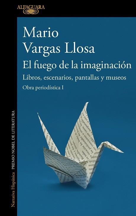 FUEGO DE LA IMAGINACIÓN: LIBROS, ESCENARIOS, PANTALLAS Y MUSEOS | 9788420460383 | VARGAS LLOSA, MARIO