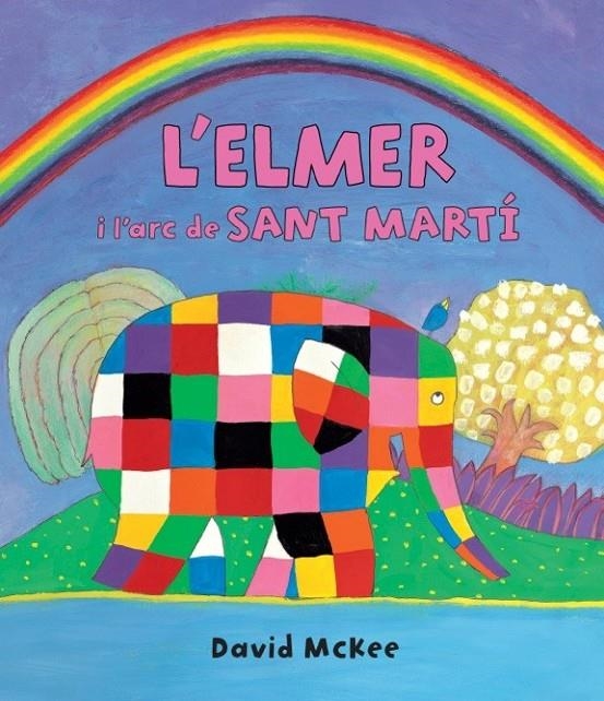 ELMER I L'ARC DE SANT MARTÍ (L'ELMER. ÀLBUM IL·LUSTRAT) | 9788448845728 | MCKEE, DAVID