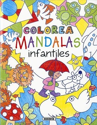 COLOREA MANDALAS INFANTILES | 9788467764819 | SUSAETA, EQUIPO