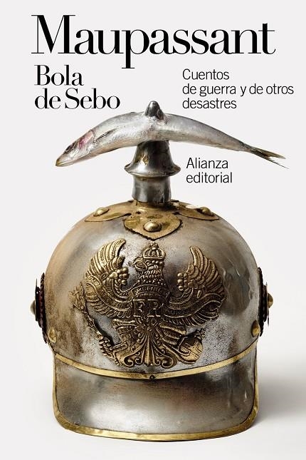 BOLA DE SEBO: CUENTOS DE GUERRA Y DE OTROS DESASTRES | 9788411480369 | MAUPASSANT, GUY DE