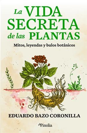 VIDA SECRETA DE LAS PLANTAS | 9788418965517 | EDUARDO BAZO CORONILLA