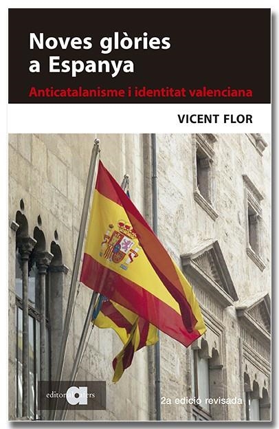 NOVES GLÒRIES A ESPANYA. ANTICATALANISME I IDENTITAT VALENCIANA (2A EDICIÓ) | 9788418618291 | FLOR MORENO, VICENT