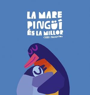 MARE PINGÜÍ ÉS LA MILLOR | 9788419253644 | HAUGHTON, CHRIS