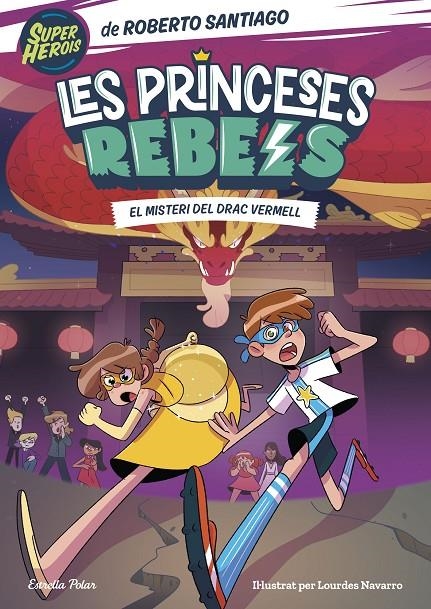 PRINCESES REBELS 4. EL MISTERI DEL DRAC VERMELL | 9788413894706 | SANTIAGO, ROBERTO