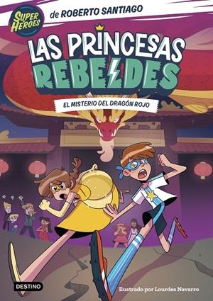  PRINCESAS REBELDES 4. EL MISTERIO DEL DRAGÓN ROJO | 9788408268000 | SANTIAGO, ROBERTO