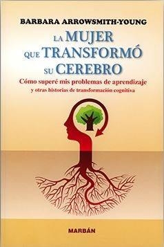 MUJER QUE TRANSFORMÓ SU CEREBRO, LA | 9788416042920 | ARROWSMITH-YOUNG,BARBARA