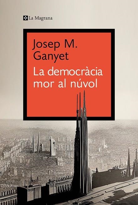 DEMOCRÀCIA MOR AL NÚVOL, LA | 9788419334282 | GANYET, JOSEP M.