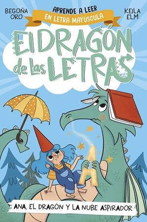 DRAGÓN DE LAS LETRAS 1. ANA, EL DRAGÓN Y LA NUBE ASPIRADOR | 9788448863746 | ORO, BEGOÑA
