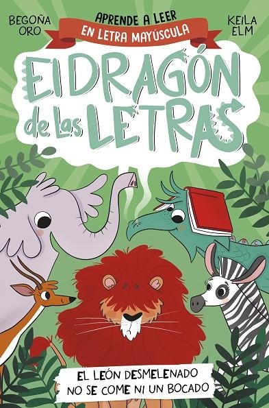 DRAGÓN DE LAS LETRAS 2. EL LEÓN DESMELENADO NO SE COME NI UN BOCADO | 9788448863753 | ORO, BEGOÑA