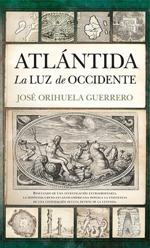 ATLÁNTIDA. LA LUZ DE OCCIDENTE | 9788411315074 | ORIHUELA GUERRERO, JOSE