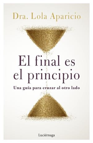 FINAL ES EL PRINCIPIO, EL | 9788419164452 | DRA. LOLA APARICIO